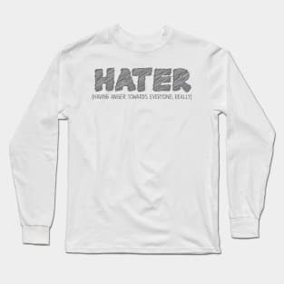 HATER (Having Anger Towards Everyone, Really) Long Sleeve T-Shirt